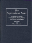 Image for The Supernatural Index : A Listing of Fantasy, Supernatural, Occult, Weird, and Horror Anthologies