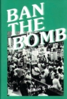 Image for Ban the Bomb : A History of SANE, The Committee for a Sane Nuclear Policy, 1957-1985
