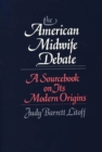 Image for The American Midwife Debate : A Sourcebook on its Modern Origins