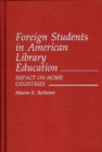 Image for Foreign Students in American Library Education : Impact on Home Countries