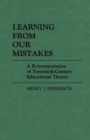 Image for Learning from Our Mistakes : A Reinterpretation of Twentieth-Century Educational Theory