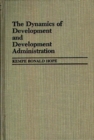 Image for The Dynamics of Development and Development Administration