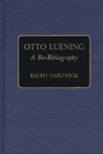 Image for Otto Luening : A Bio-Bibliography