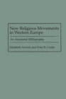 Image for New Religious Movements in Western Europe : An Annotated Bibliography