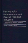 Image for Demography, Urbanization, and Spatial Planning in Kenya : A Bibliographical Survey