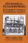 Image for Mechanical Metamorphosis : Technological Change in Revolutionary America