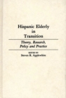 Image for Hispanic Elderly in Transition : Theory, Research, Policy and Practice