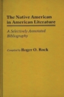 Image for The Native American in American Literature : A Selectively Annotated Bibliography