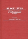 Image for Stage Lives : A Bibliography and Index to Theatrical Biographies in English