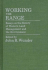 Image for Working the Range : Essays on the History of Western Land Management and the Environment