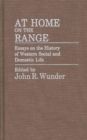 Image for At Home on the Range : Essays on the History of Western Social and Domestic Life