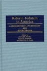 Image for Reform Judaism in America : A Biographical Dictionary and Sourcebook