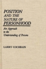 Image for Position and the Nature of Personhood : An Approach to the Understanding of Persons