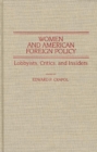 Image for Women and American Foreign Policy : Lobbyists, Critics, and Insiders