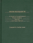 Image for Irish Research : A Guide to Collections in North America, Ireland, and Great Britain