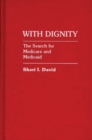 Image for With Dignity : The Search for Medicare and Medicaid