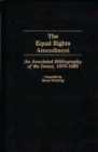 Image for The Equal Rights Amendment : An Annotated Bibliography of the Issues, 1976-1985