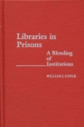 Image for Libraries in Prisons : A Blending of Institutions