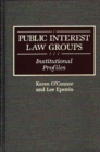 Image for Public Interest Law Groups : Institutional Profiles