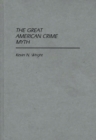 Image for The Great American Crime Myth