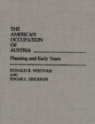 Image for The American Occupation of Austria : Planning and Early Years