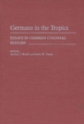 Image for Germans in the Tropics : Essays in German Colonial History