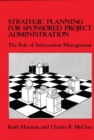 Image for Strategic Planning for Sponsored Projects Administration : The Role of Information Management
