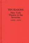 Image for Ten Seasons : New York Theatre in the Seventies