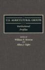 Image for U.S. Agricultural Groups : Institutional Profiles