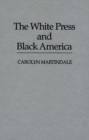 Image for The White Press and Black America