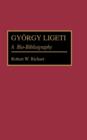 Image for Gyorgy Ligeti : A Bio-Bibliography