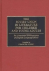 Image for The Soviet Union in Literature for Children and Young Adults : An Annotated Bibliography of English-Language Books
