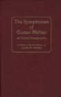 Image for The Symphonies of Gustav Mahler : A Critical Discography