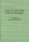 Image for Index to Puerto Rican Collective Biography.