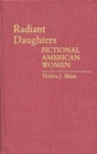 Image for Radiant Daughters : Fictional American Women