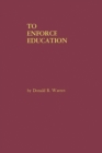 Image for To Enforce Education : A History of the Founding Years of the United States Office of Education
