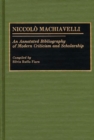 Image for Niccolo Machiavelli : An Annotated Bibliography of Modern Criticism and Scholarship