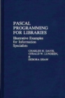 Image for Pascal Programming for Libraries : Illustrative Examples for Information Specialists