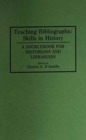 Image for Teaching Bibliographic Skills in History : A Sourcebook for Historians and Librarians