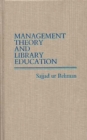 Image for Management Theory and Library Education.