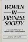 Image for Women in Japanese Society : An Annotated Bibliography of Selected English Language Materials