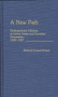 Image for A New Path : Undergraduate Libraries at United States and Canadian Universities, 1949-1987