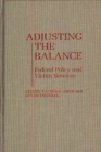 Image for Adjusting the Balance : Federal Policy and Victim Services