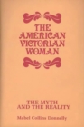 Image for The American Victorian Woman : The Myth and the Reality