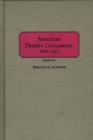 Image for American Theatre Companies, 1888-1930