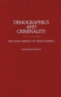 Image for Demographics and Criminality : The Characteristics of Crime in America