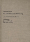 Image for Information for International Marketing : An Annotated Guide to Sources