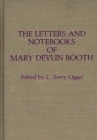 Image for The Letters and Notebooks of Mary Devlin Booth