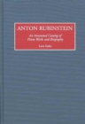 Image for Anton Rubinstein  : an annotated catalog of piano works and biography