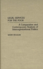 Image for Legal Services for the Poor : A Comparative and Contemporary Analysis of Interorganizational Politics